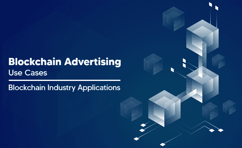 Blockchain Advertising Use Cases | Blockchain Industry Applications