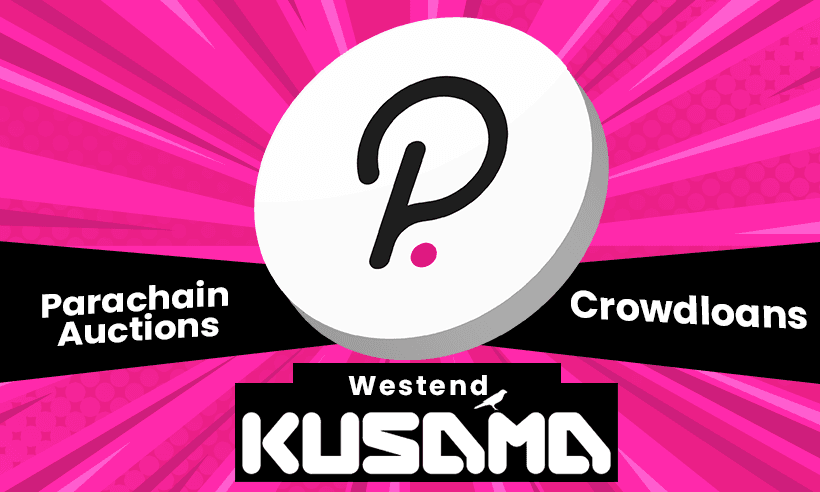 Polkadot Major Update: Parachain Auctions, and Crowd Loans Added to Kusama and Westend