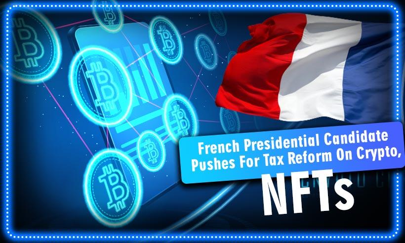 French Presidential Candidate Advocates Tax Reforms on Crypto, NFTs
