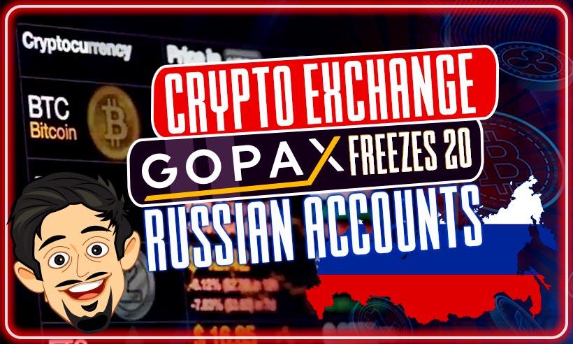 Crypto Exchange Gopax Freezes 20 Russian Accounts