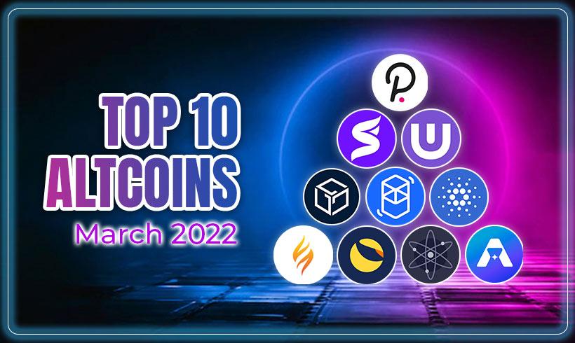 Top 10 Altcoins March 2022