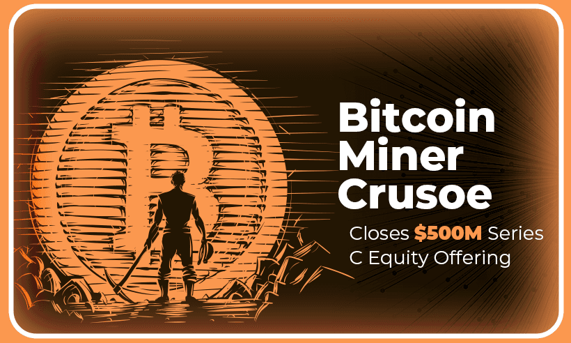 Bitcoin Miner Crusoe Closes $500M Series C Equity Offering