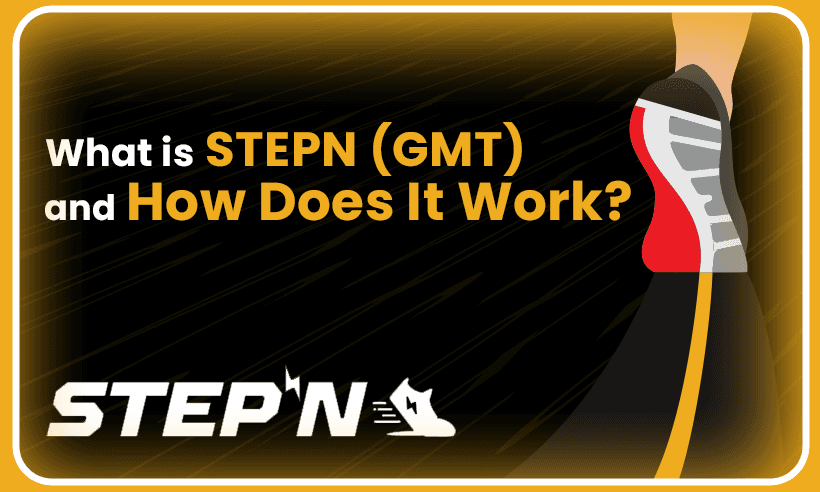 What is STEPN (GMT) and How Does It Work?