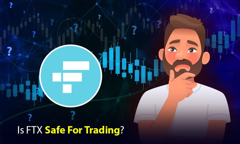 Is FTX A Safe Exchange to Trade Cryptocurrencies?