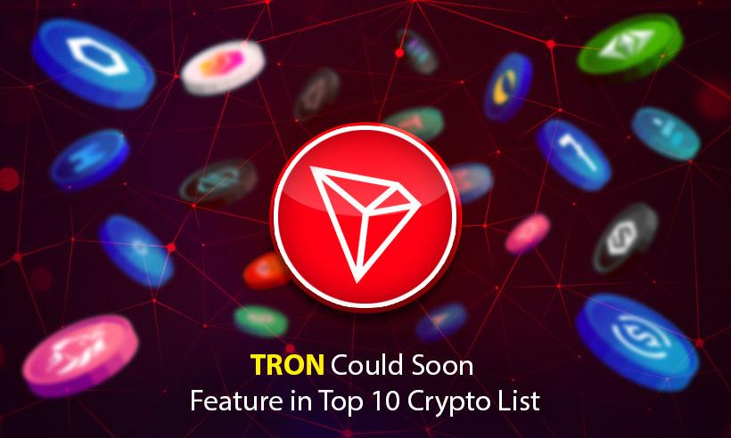 TRON (TRX) Could Join the Top 10 Cryptocurrencies Soon