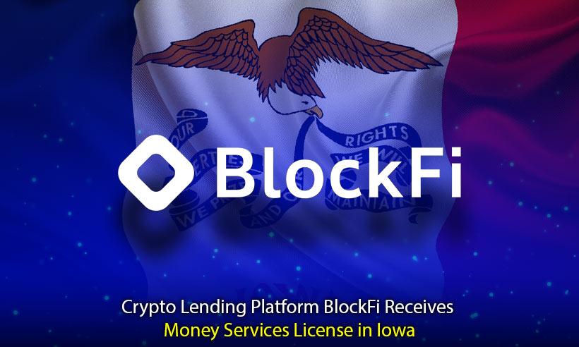 BlockFi Announces Receiving Money Services License in Iowa