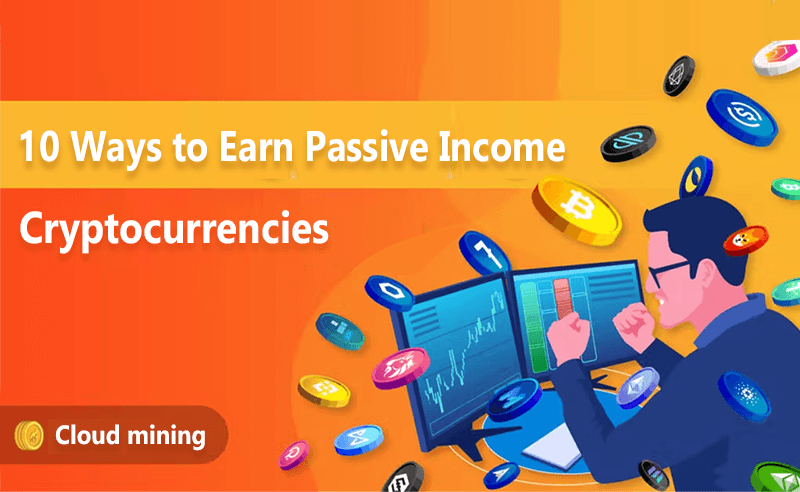 10 Ways To Earn Passive income With Cryptocurrencies in 2023 - Make Money